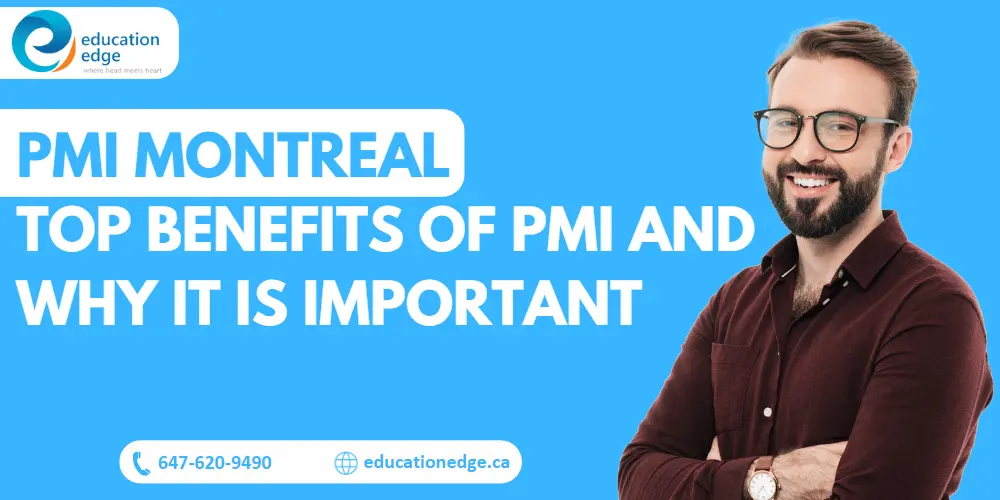 PMI Montreal: Top Benefits of PMI and Why It is Important