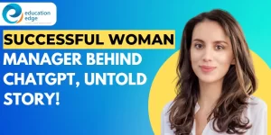 Successful Woman Manager Behind ChatGPT, Untold Story!