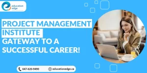 Project Management Institute: Gateway to a Successful Career!