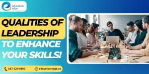 Qualities of a Leadership to Enhance Your Skills!
