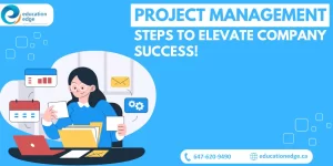 5 Project Management Steps to Elevate Company Success!