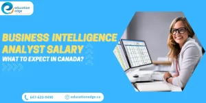 Business Intelligence Analyst Salary: What to Expect in Canada?