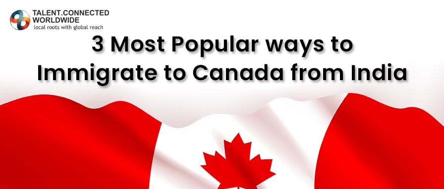 3 most popular ways to immigrate to Canada from India