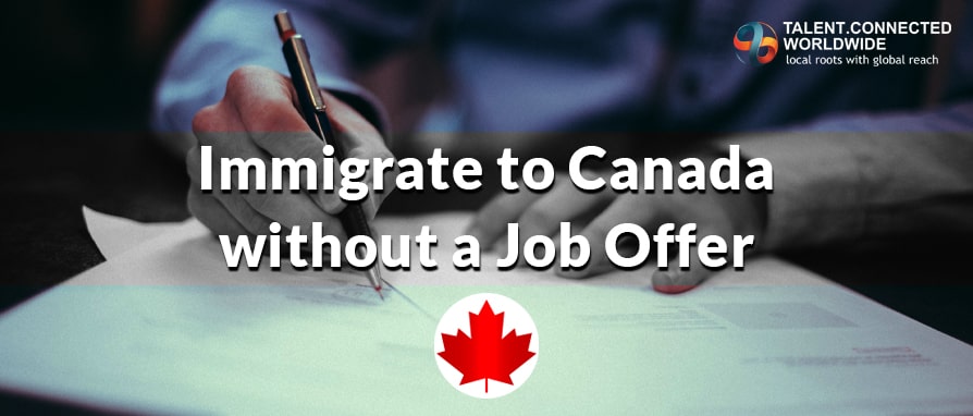 Immigrate to Canada without a job offer through these streams! 12 Immigrate to Canada without a Job Offer