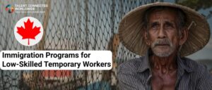 Immigration Programs for Low Skilled Temporary Workers