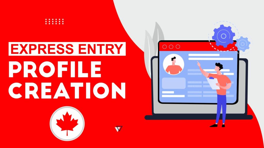 Express Entry Profile Creation: Steps & Useful Tips 1 Express Entry Profile Creation