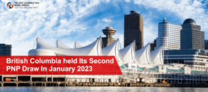 British Columbia held Its Second PNP Draw In January 2023-min