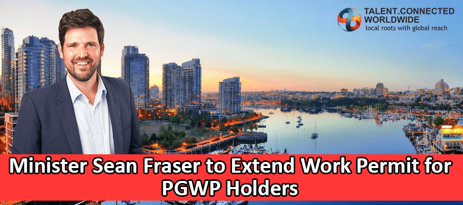 Minister Sean Fraser to Extend Work Permit for PGWP Holders