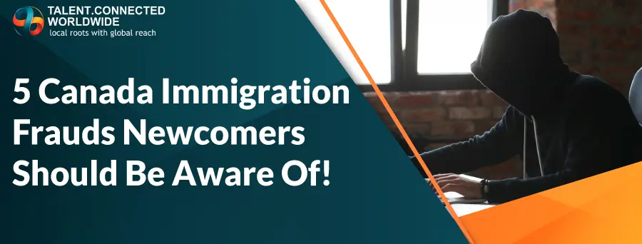 5 Canada Immigration Frauds Newcomers Should Be Aware Of