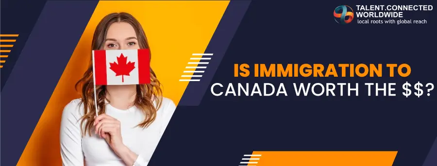 Is Immigration to Canada Worth the $$?