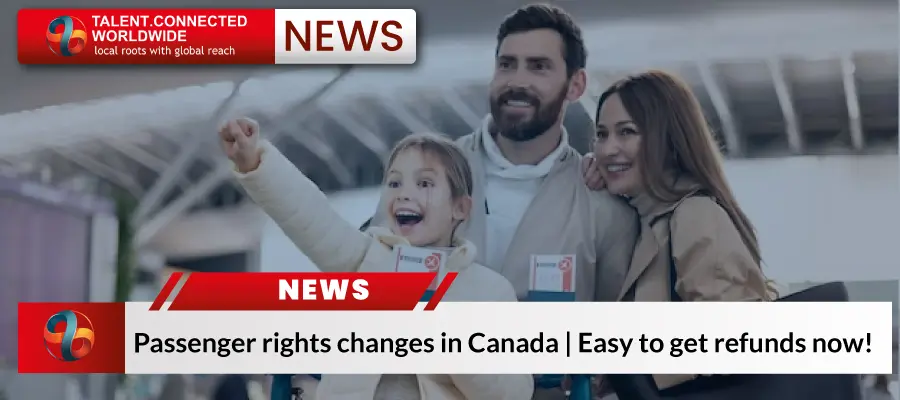 Passenger rights changes in Canada | Easy to get refunds now! 