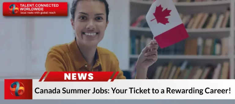Canada Summer Jobs: Your Ticket to a Rewarding Career!