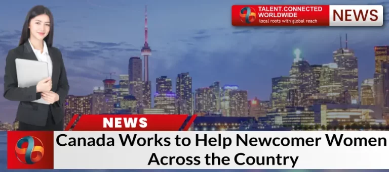 Canada Works to Help Newcomer Women Across the Country!