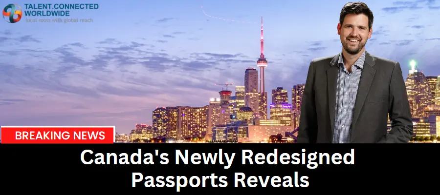 Canadas Newly Redesigned Passports Reveals
