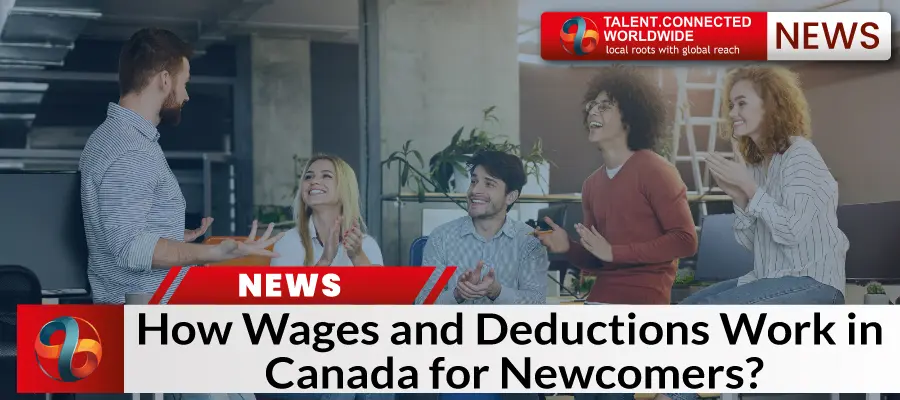 How Wages and Deductions Work in Canada for Newcomers
