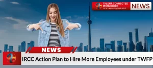 IRCC's New Method of Processing Work Permits for TWFP