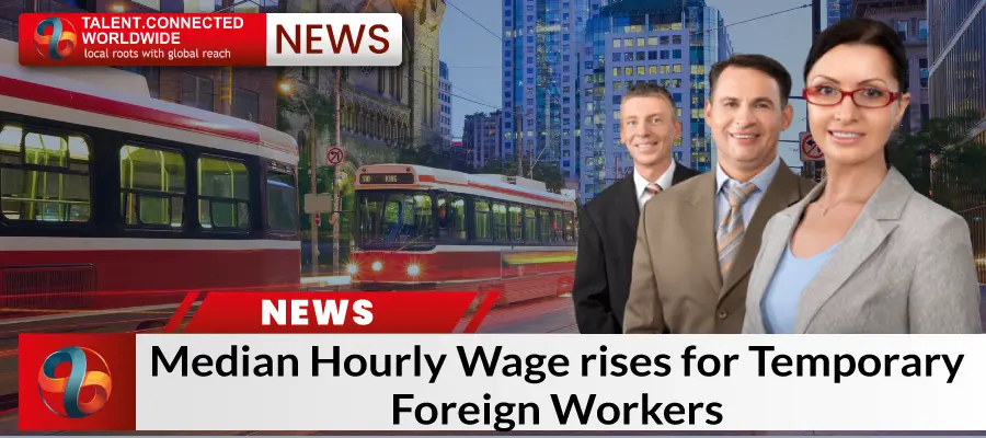 Median Hourly Wage rises for Temporary Foreign Workers