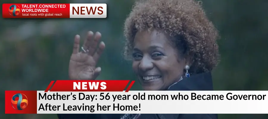 Mothers Day 56 year old mom who Became Governor After Leaving her Home 1