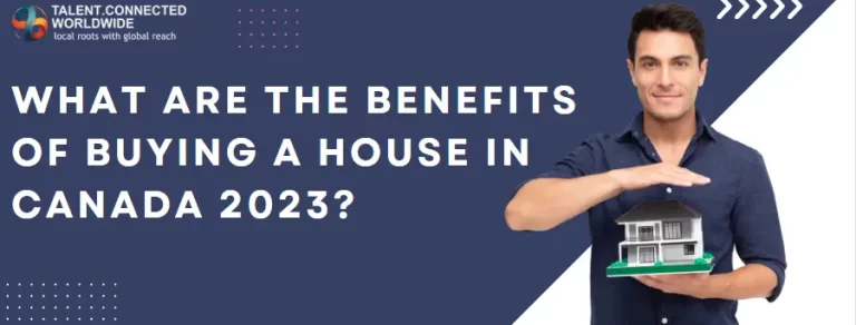 What Are the Benefits of Buying a House in Canada 2023?