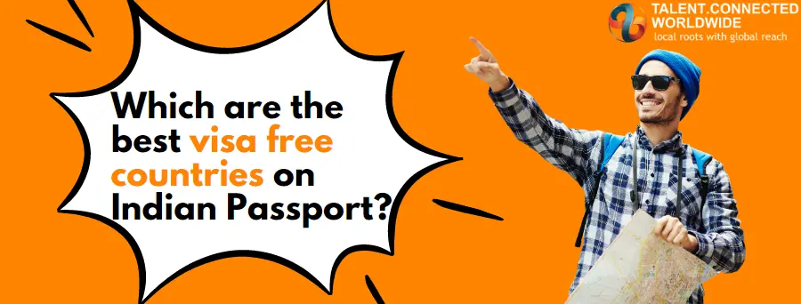 Which are the best visa free countries on Indian Passport? 