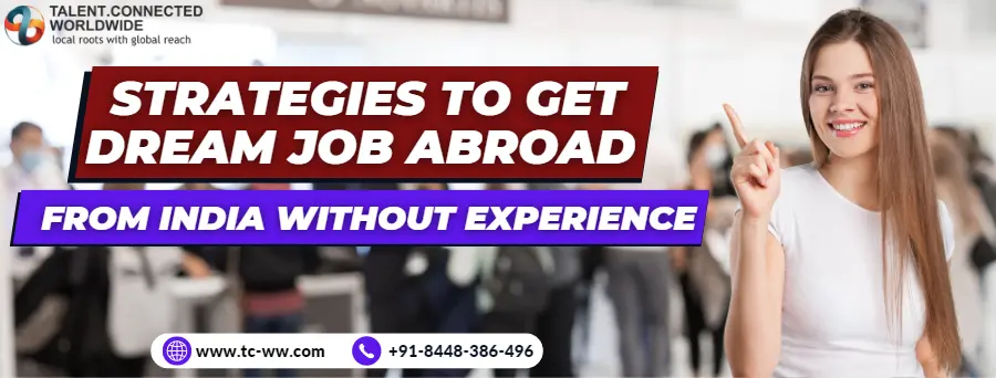 Strategies to Get Dream Job Abroad from India Without Experience