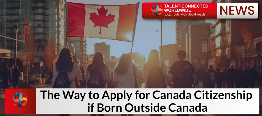 The Way to Apply for Canada Citizenship if Born Outside Canada 5 The Way to Apply for Canada Citizenship if Born Outside Canada
