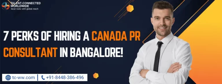 7 Perks of Hiring a Canada PR Consultant In Bangalore!