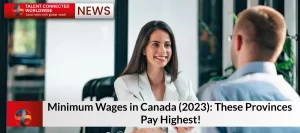 Minimum Wages in Canada (2023), These Provinces Pay Highest!