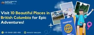 Visit 10 Beautiful Places in British Columbia for Epic Adventures!