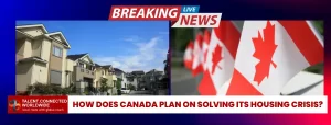 How-does-Canada-plan-on-solving-its-housing-crisis