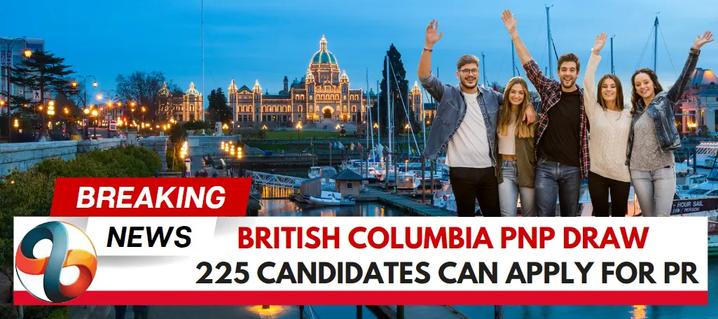 British Columbia PNP Draw 225 Candidates can apply for PR