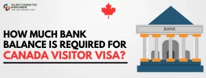 How Much Bank Balance Is Required For Canada Visitor Visa? 1 How-Much-Bank-Balance-Is-Required-For-Canada-Visitor-Visa