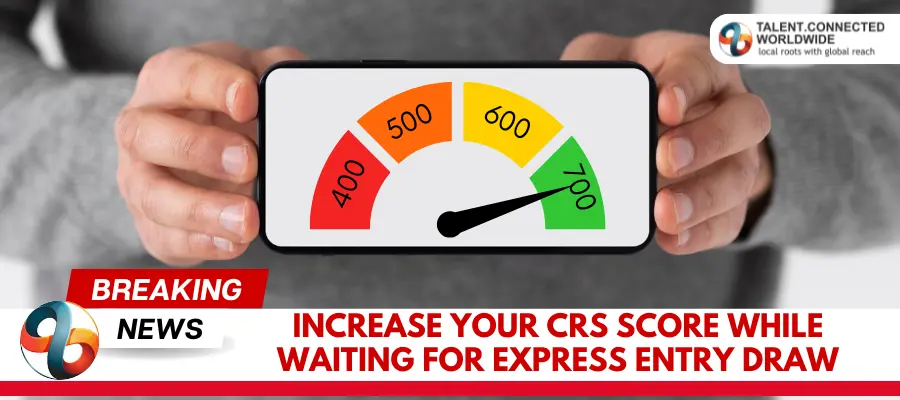 Increase-Your-CRS-score-While-Waiting-for-Express-Entry-Draw