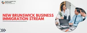 NB Business Immigration Stream: For Entrepreneurs 4 New-Brunswick-Business-Immigration-Stream