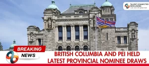 British Columbia and PEI Held Provincial Nominee Draws 5 British-Columbia-and-PEI-Held-Latest-Provincial-Nominee-Draws