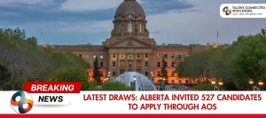 Latest Draws: Alberta Invited 527 Candidates To Apply Through AOS 4 Latest-Draws-Alberta-Invited-527-Candidates-To-Apply-Through-AOS
